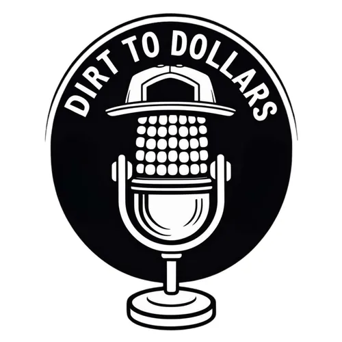 Dirt to Dollars - Podcast