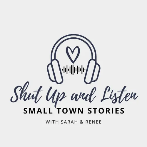 Shut Up and Listen: Small Town Stories