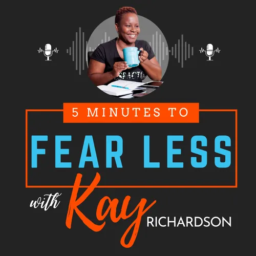 5 Minutes to Fear Less Podcast
