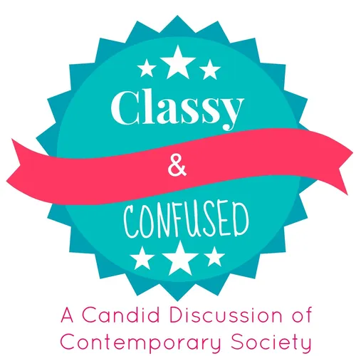 Classy and Confused