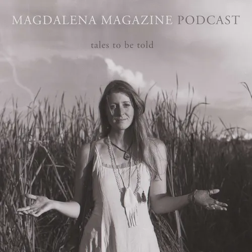 The MAGDALENA MAGAZINE Podcast