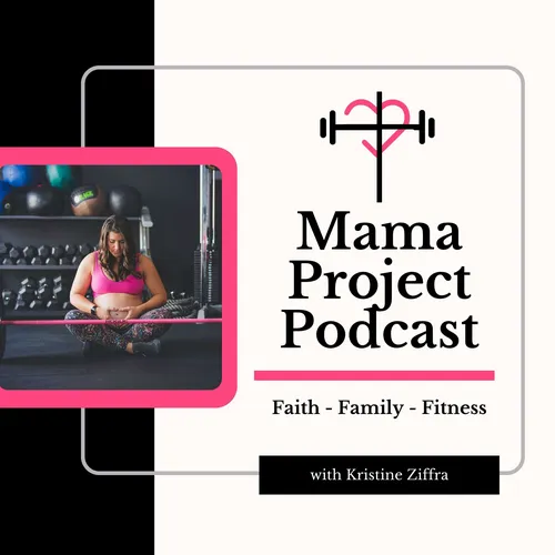 Mama Project Podcast | Faith, Family, Fitness