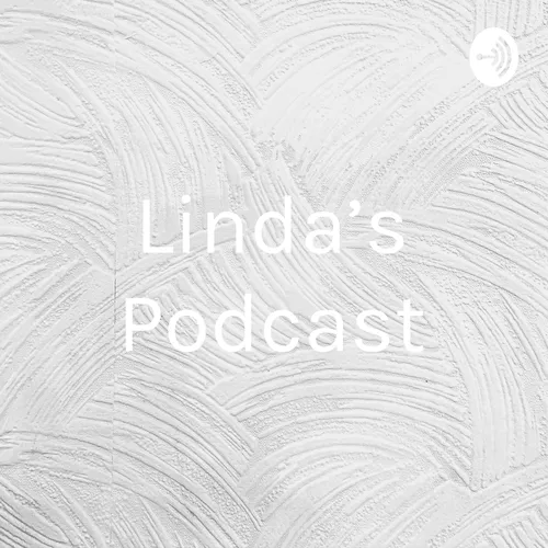 Linda’s Podcast
