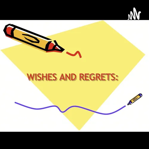 Wishes And Regrets ❤️