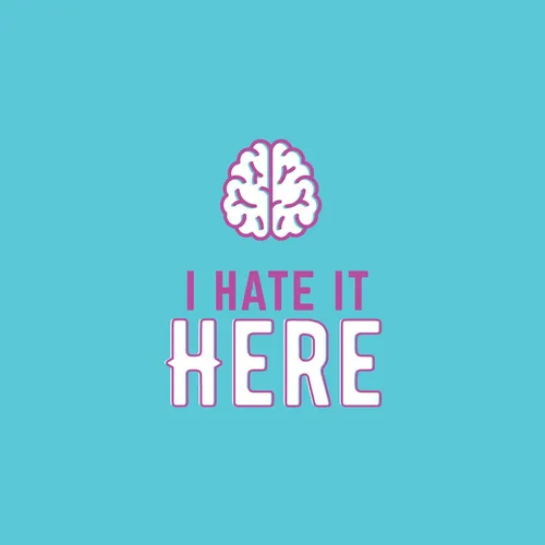 I Hate It Here