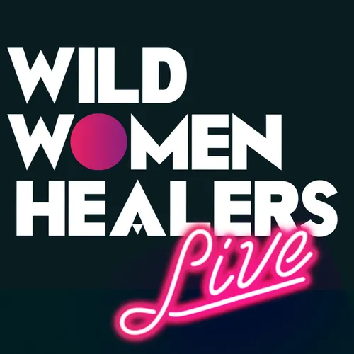 Wild Women Healers  Live