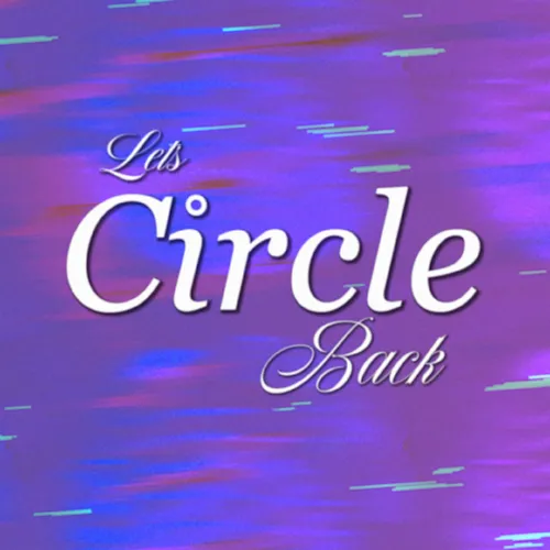 Let’s Circle Back