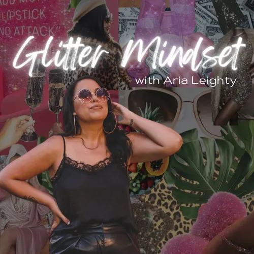 Glitter Mindset w/ Aria Leighty