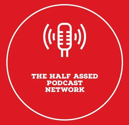 THE HALF ASSED PODCAST NETWORK