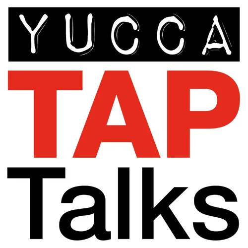 Yucca Tap Talks