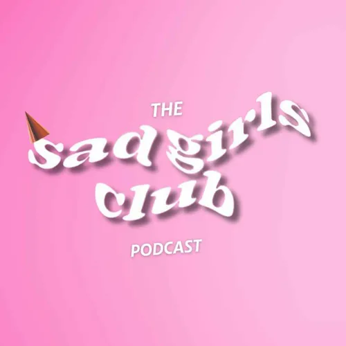 The Sad Girls Club Podcast