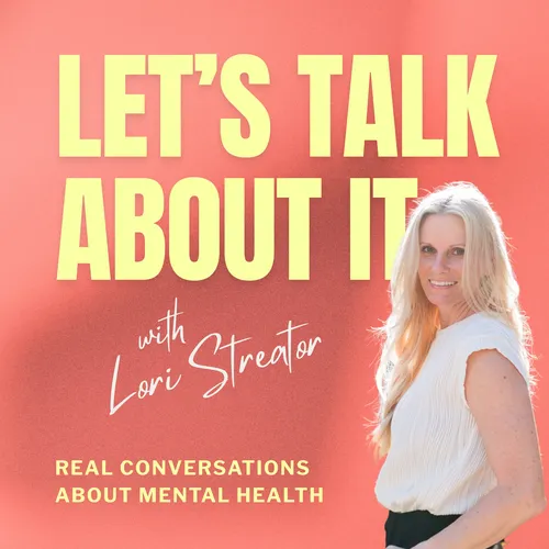 Let's Talk About It with Lori Streator