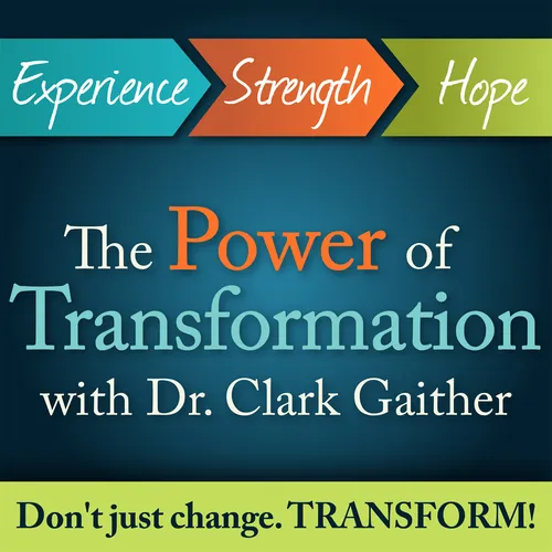 The Power of Transformation with Dr. Clark Gaither