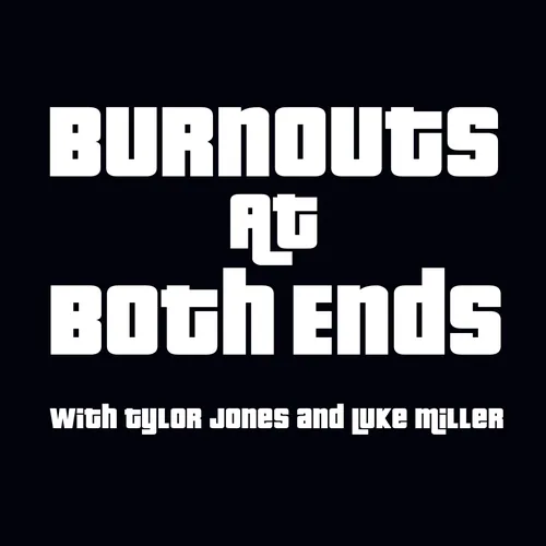 Burnouts At Both Ends