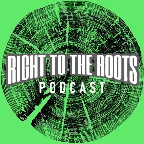 Right to the Roots Podcast