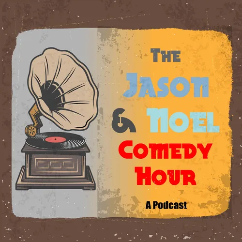 The Jason & Noel Comedy Hour
