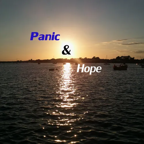 Panic and Hope