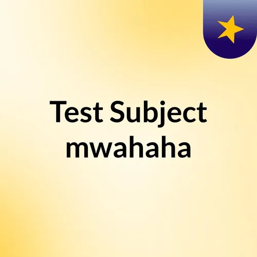 Test Subject mwahaha