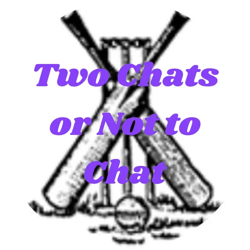Two Chats Or Not To Chat
