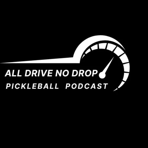 All Drive No Drop Pickleball Podcast