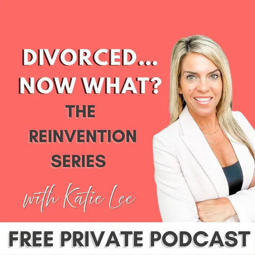 Divorced...Now What? The Reinvention Series