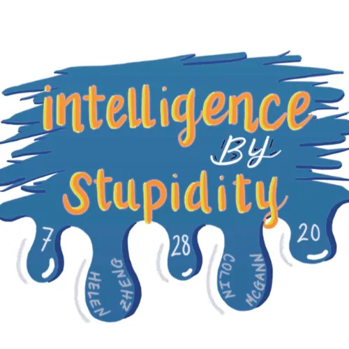 Intelligence by Stupidity