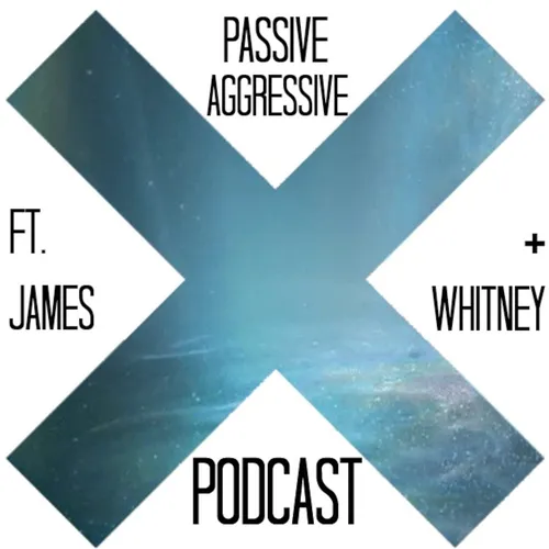 Passive Aggressive Podcast