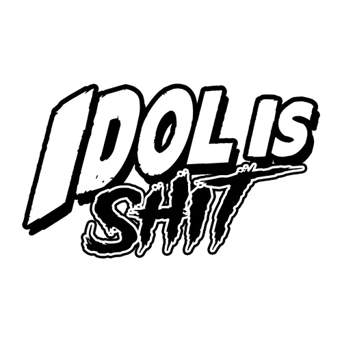 SHiT Show – Idol is SHiT