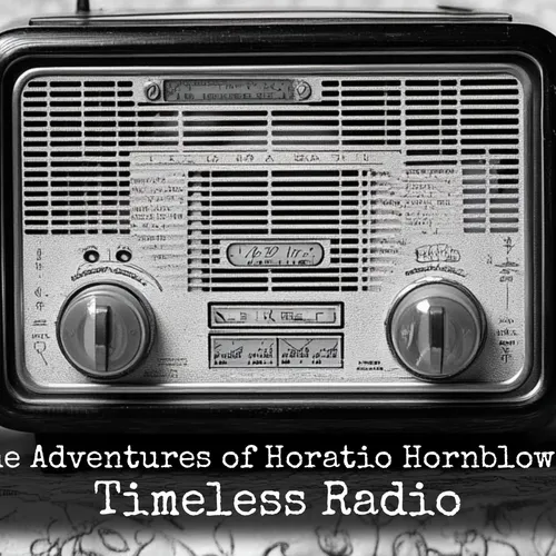 The Adventures of Horatio Hornblower - Timeless Radio