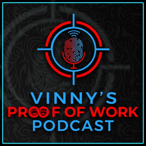 Vinny's Proof of Work Podcast