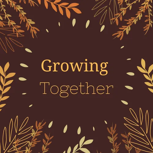 Growing Together