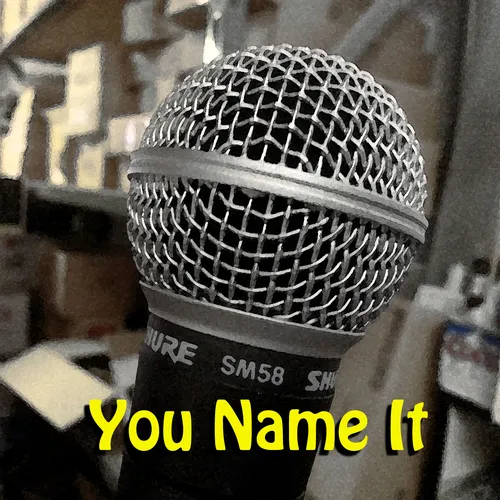 You Name It