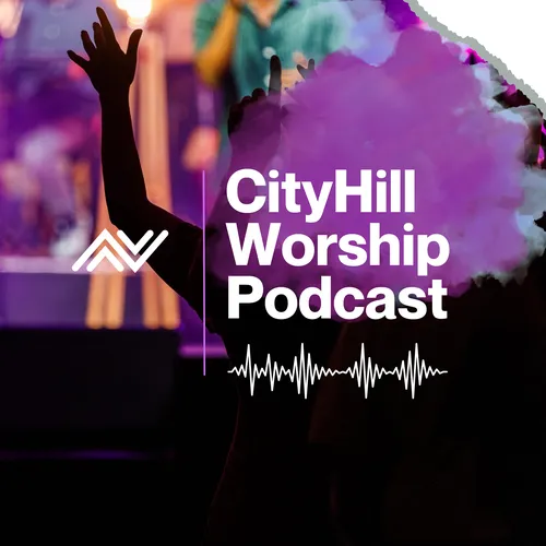 CityHill Worship Podcast