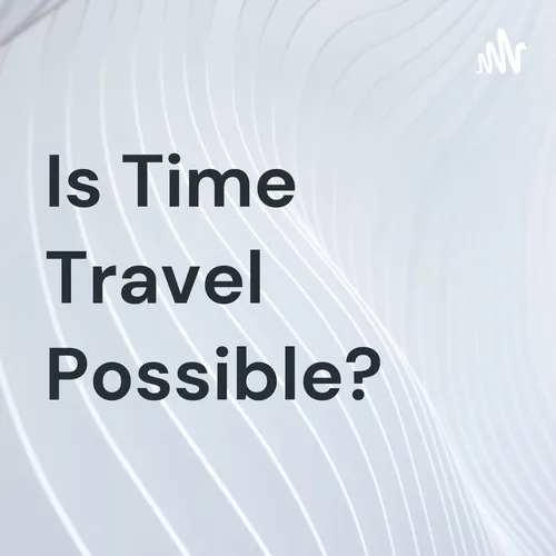 Is Time Travel Possible?