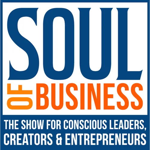 Soul of Business Show | Mindset, Meaning, Money & Mastery