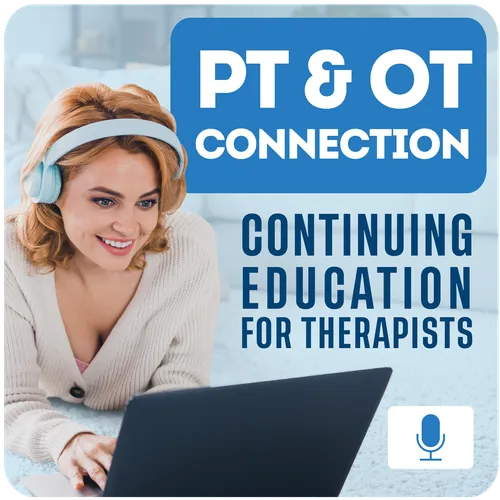 PT & OT Connection: Continuing Education for Therapists
