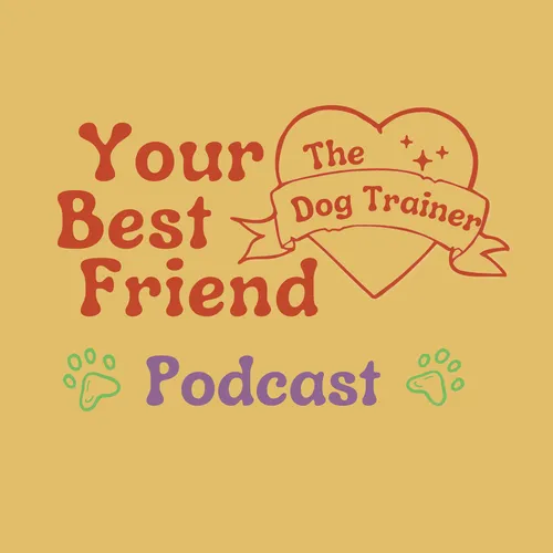 Your Best Friend the Dog Trainer Podcast