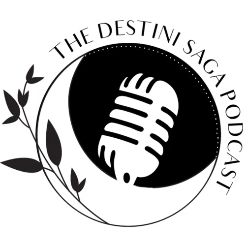 The Destini Saga Podcast