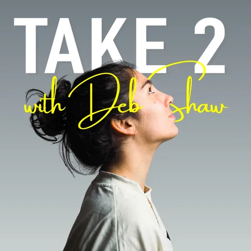 Take 2 with Deb Shaw