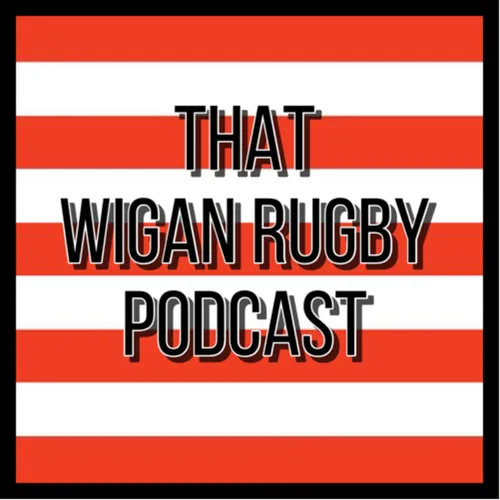 That Wigan Rugby Podcast