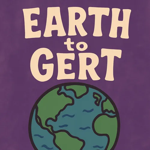Earth to Gert
