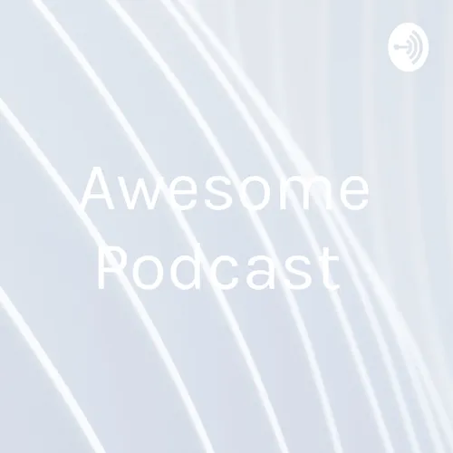 Awesome Podcast