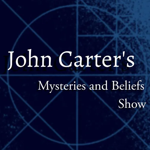 John Carter's Mysteries and Beliefs Show