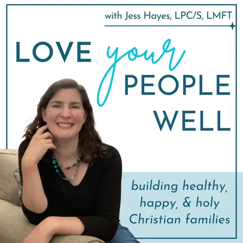 Love Your People Well | A Therapist’s Tips For Christian Mom Life, Marriage Help, And Family Relationships