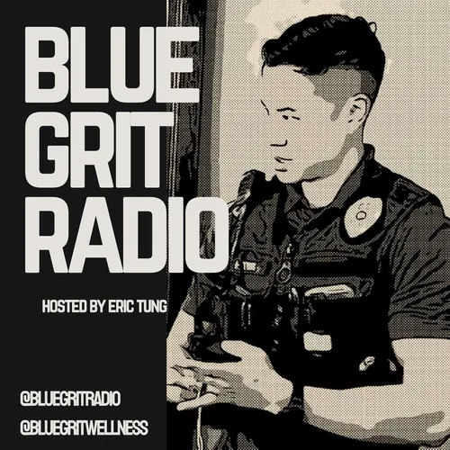 Blue Grit Radio: the Police Performance Podcast: Mindset, Wellness, Leadership