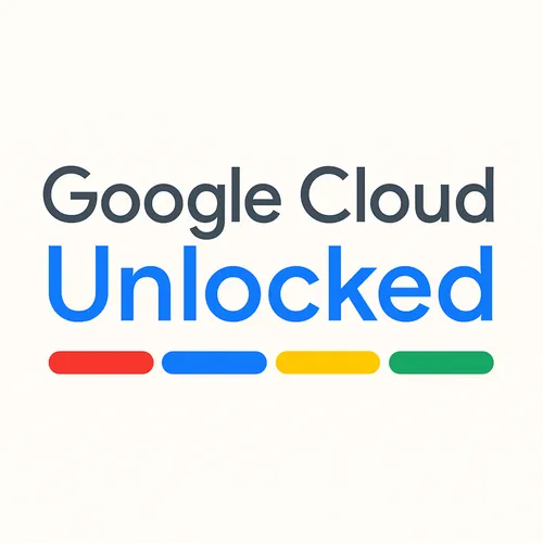 🎙️Google Cloud Unlocked