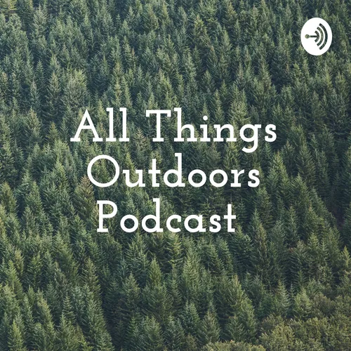 All Things Outdoors Podcast