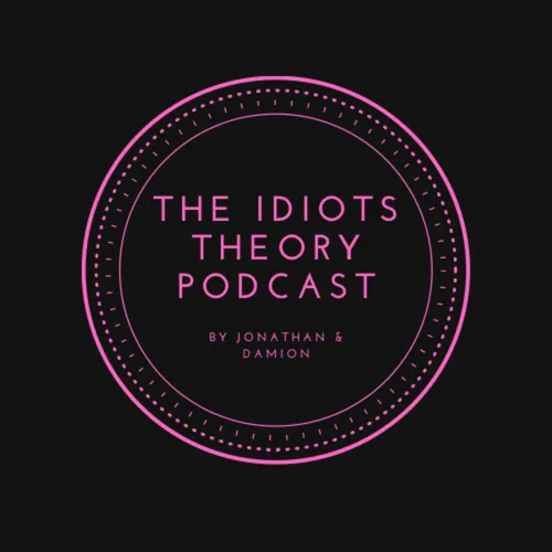 The Idiots Theory Podcast
