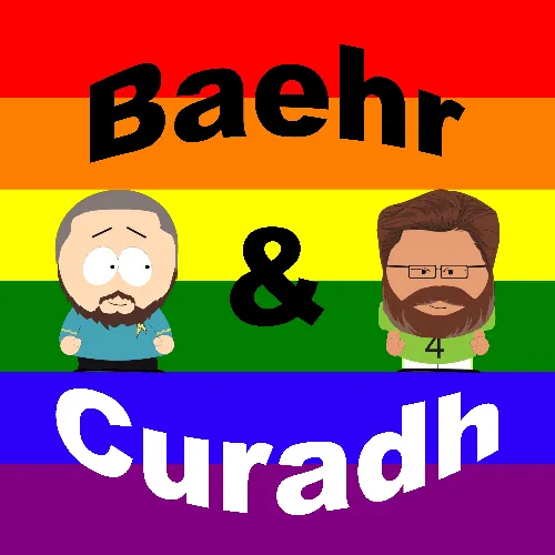 Baehr and Curadh - A Gay Podcast
