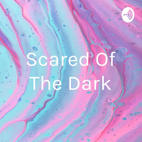 Scared Of The Dark
